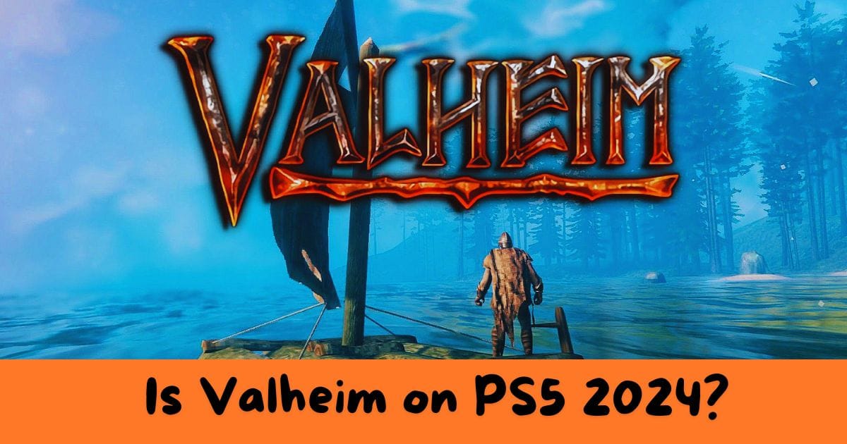 Is Valheim on PS5 2024?