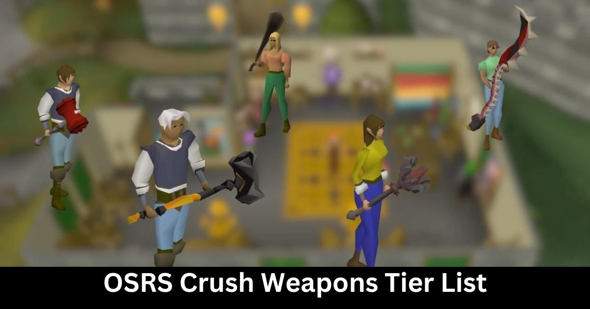 OSRS Crush Weapons Tier List